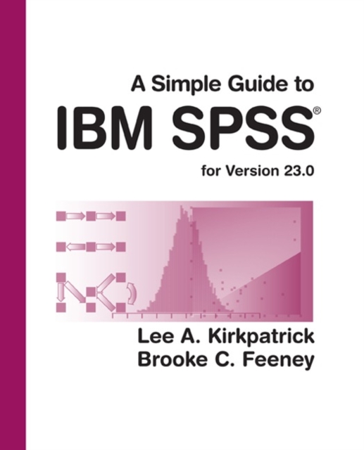 A Simple Guide to IBM SPSS Statistics - version 23.0, Paperback / softback Book
