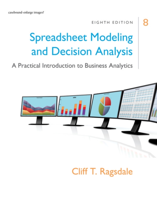 Spreadsheet Modeling & Decision Analysis : A Practical Introduction to Business Analytics, Hardback Book