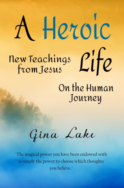 Heroic Life: New Teachings from Jesus on the Human Journey, EPUB eBook