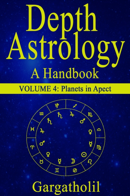 Depth Astrology: An Astrological Handbook - Volume 4: Planets in Aspect, EPUB eBook