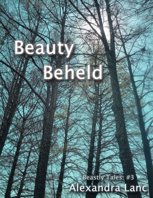 Beauty Beheld (Beastly Tales #3), EPUB eBook