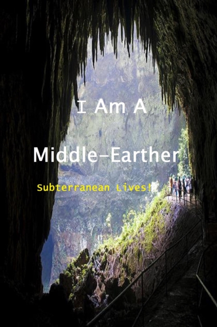 I Am a Middle-Earther: Subterranean Lives!, EPUB eBook