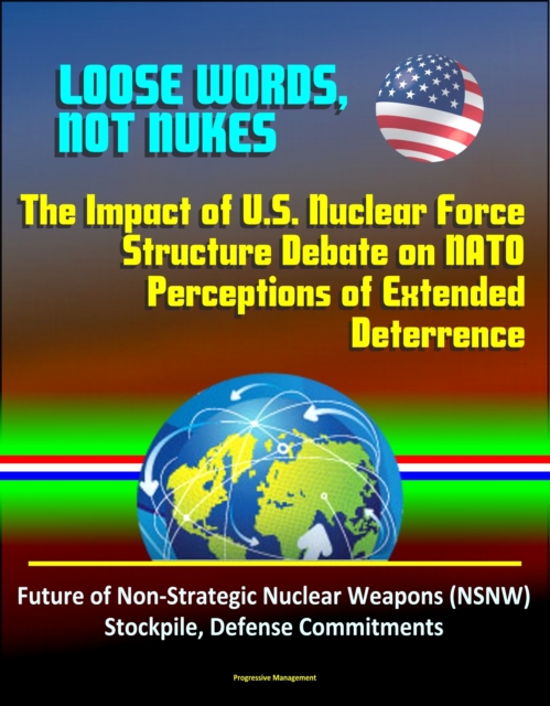 Loose Words, Not Nukes: The Impact of U.S. Nuclear Force Structure ...