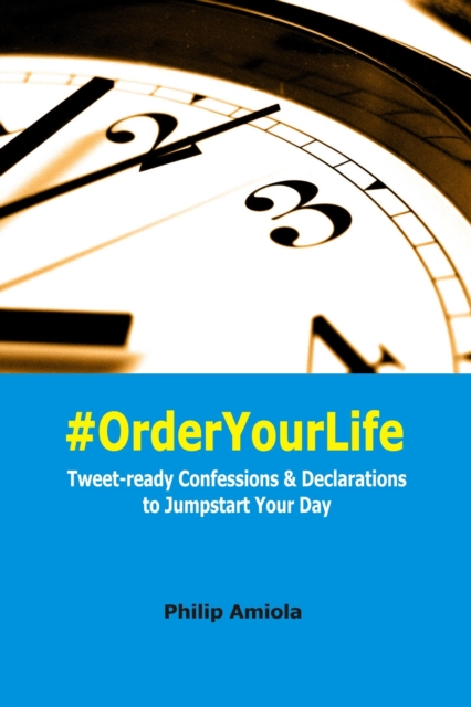 #OrderYourLife: Tweet-ready Confessions & Declarations to Jumpstart Your Day, EPUB eBook