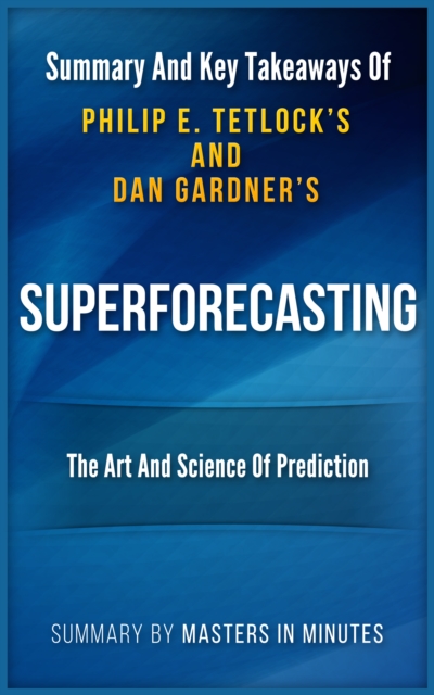 Superforecasting: The Art and Science of Prediction | Summary & Key ...