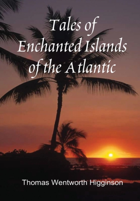 Tales of Enchanted Islands of the Atlantic, Hardback Book