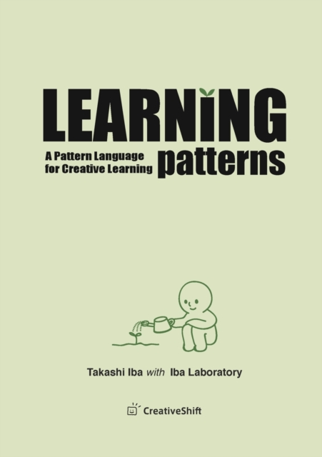Learning Patterns: A Pattern Language for Creative Learning: TAKASHI ...