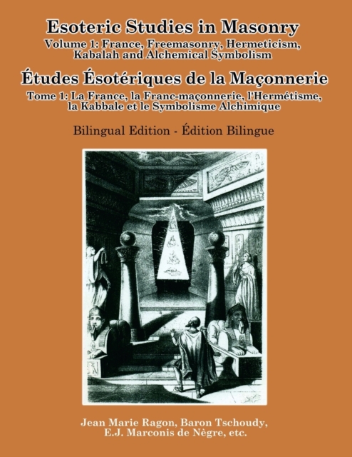 Esoteric Studies in Masonry - Volume 1: France, Freemasonry, Hermeticism, Kabalah and Alchemical Symbolism (Bilingual), Paperback / softback Book