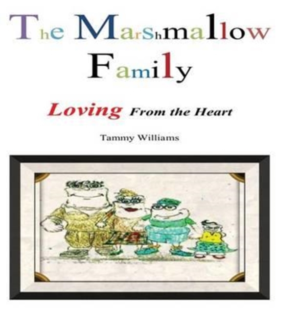 The Marshmallow Family : Loving From the Heart, Hardback Book