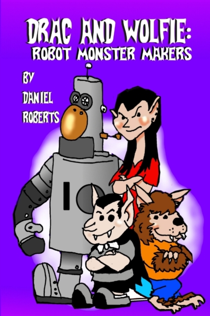 Drac and Wolfie: Robot Monster Makers, Paperback / softback Book