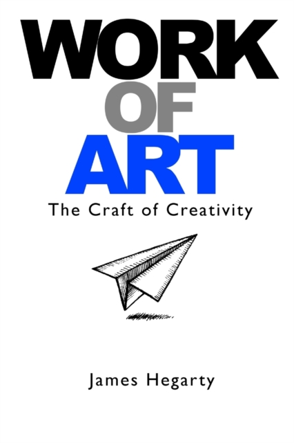 Work of Art: the Craft of Creativity, Paperback / softback Book