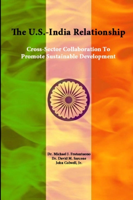 The U.S.-India Relationship: Cross-Sector Collaboration to Promote Sustainable Development, Paperback / softback Book