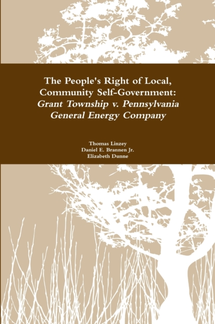The People's Right to Local Community Self-Government: Grant Township v. Pennsylvania General Energy Company, Paperback / softback Book