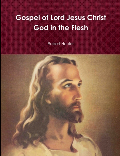 Gospel of Lord Jesus Christ God in the Flesh, Paperback / softback Book
