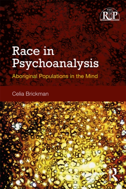 Race in Psychoanalysis : Aboriginal Populations in the Mind, PDF eBook