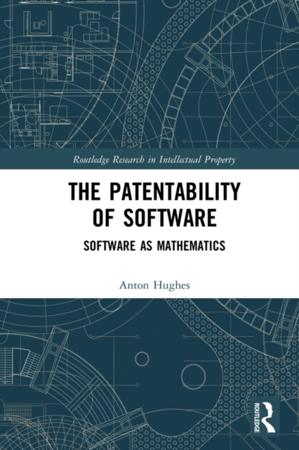 The Patentability of Software : Software as Mathematics, PDF eBook