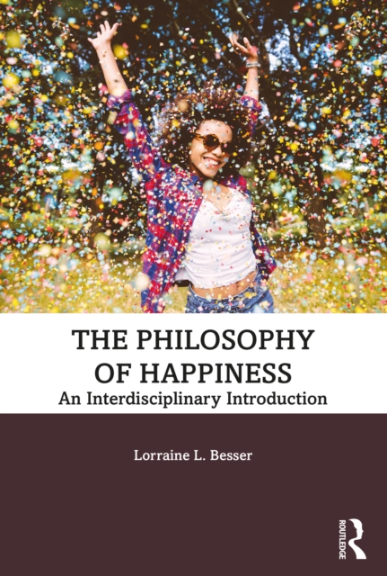The Philosophy of Happiness : An Interdisciplinary Introduction, EPUB eBook
