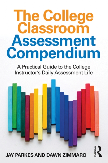 The College Classroom Assessment Compendium : A Practical Guide to the College Instructor’s Daily Assessment Life, EPUB eBook