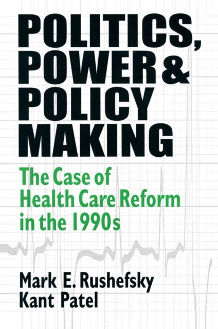 Politics, Power and Policy Making : Case of Health Care Reform in the 1990s, PDF eBook