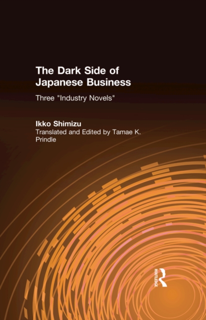 The Dark Side of Japanese Business : Three Industry Novels, EPUB eBook