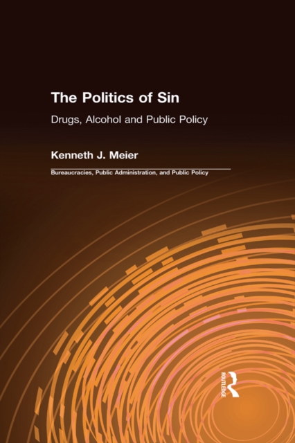 The Politics of Sin : Drugs, Alcohol and Public Policy, EPUB eBook