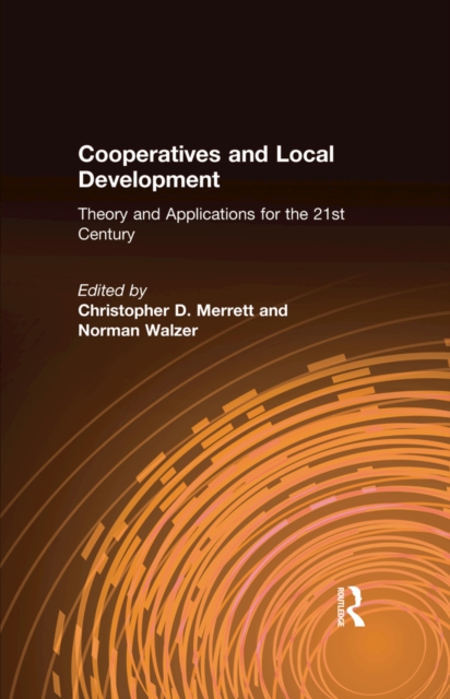 Cooperatives and Local Development : Theory and Applications for the 21st Century, EPUB eBook