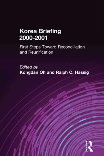 Korea Briefing : 2000-2001: First Steps Toward Reconciliation and Reunification, EPUB eBook