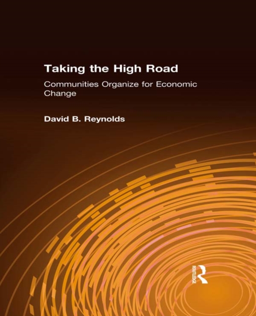 Taking the High Road : Communities Organize for Economic Change, PDF eBook