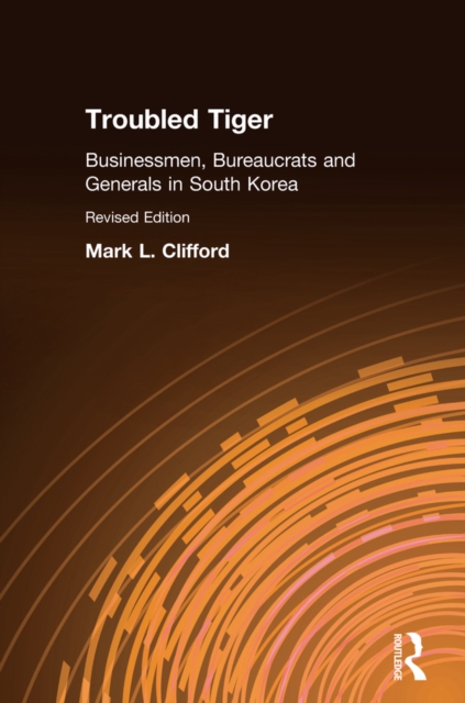 Troubled Tiger : Businessmen, Bureaucrats and Generals in South Korea, EPUB eBook