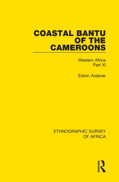 Coastal Bantu of the Cameroons : Western Africa Part XI, EPUB eBook