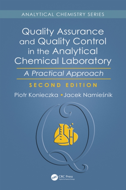 Quality Assurance and Quality Control in the Analytical Chemical Laboratory : A Practical Approach, Second Edition, PDF eBook