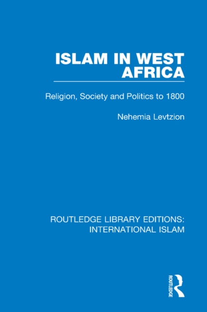 Islam in West Africa : Religion, Society and Politics to 1800, EPUB eBook