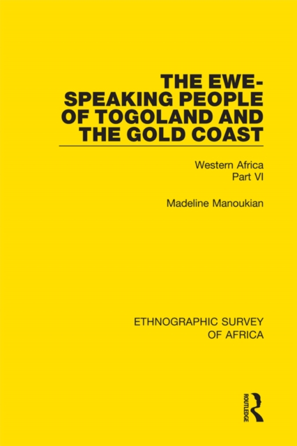 The Ewe-Speaking People of Togoland and the Gold Coast : Western Africa Part VI, PDF eBook