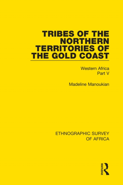 Tribes of the Northern Territories of the Gold Coast : Western Africa Part V, EPUB eBook