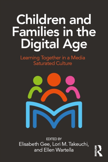 Children and Families in the Digital Age : Learning Together in a Media Saturated Culture, EPUB eBook