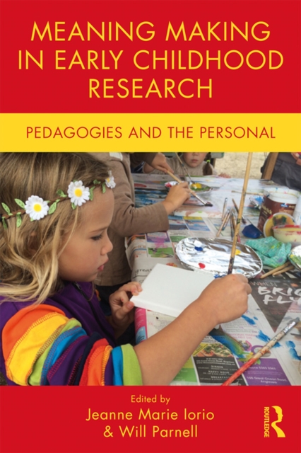 Meaning Making in Early Childhood Research : Pedagogies and the Personal, EPUB eBook