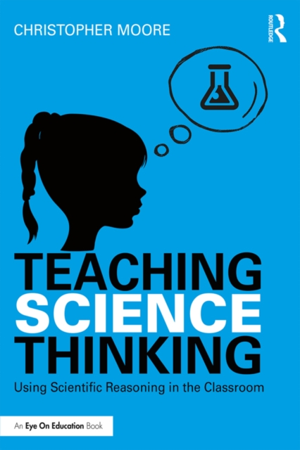 Teaching Science Thinking : Using Scientific Reasoning in the Classroom, PDF eBook