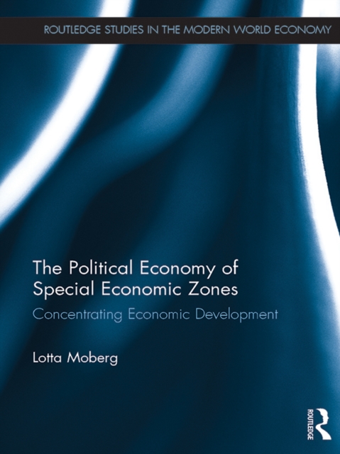 The Political Economy of Special Economic Zones : Concentrating Economic Development, EPUB eBook