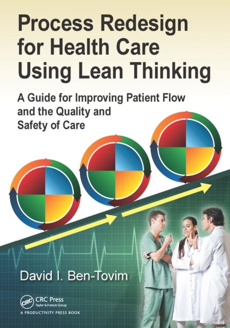 Process Redesign for Health Care Using Lean Thinking : A Guide for Improving Patient Flow and the Quality and Safety of Care, PDF eBook