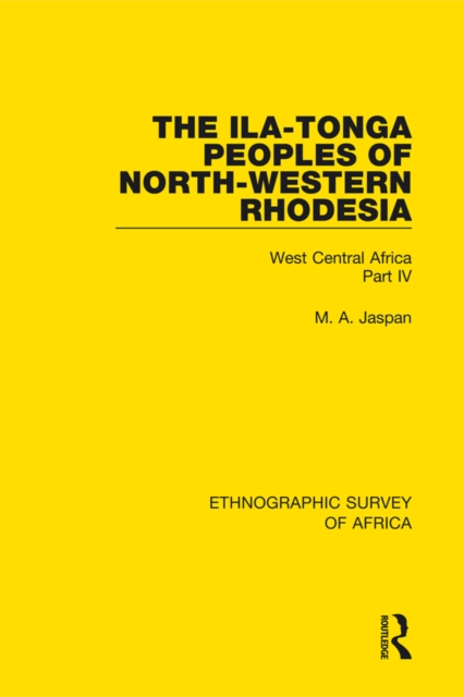 The Ila-Tonga Peoples of North-Western Rhodesia : West Central Africa Part IV, EPUB eBook