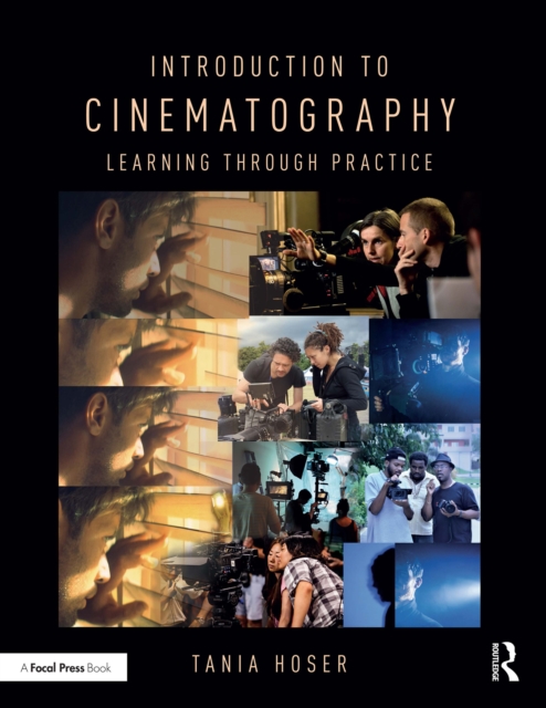 Introduction to Cinematography : Learning Through Practice, EPUB eBook