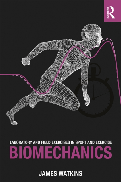 Laboratory and Field Exercises in Sport and Exercise Biomechanics, PDF eBook