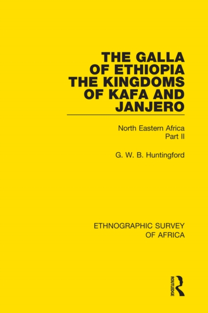 The Galla of Ethiopia; The Kingdoms of Kafa and Janjero : North Eastern Africa Part II, PDF eBook