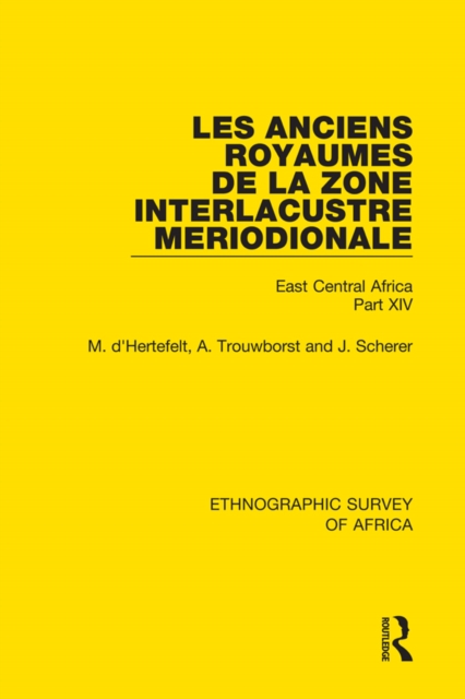 Les Anciens Royaumes de la Zone Interlacustre Meriodionale (Rwanda, Burundi, Buha) : East Central Africa Part XIV, EPUB eBook