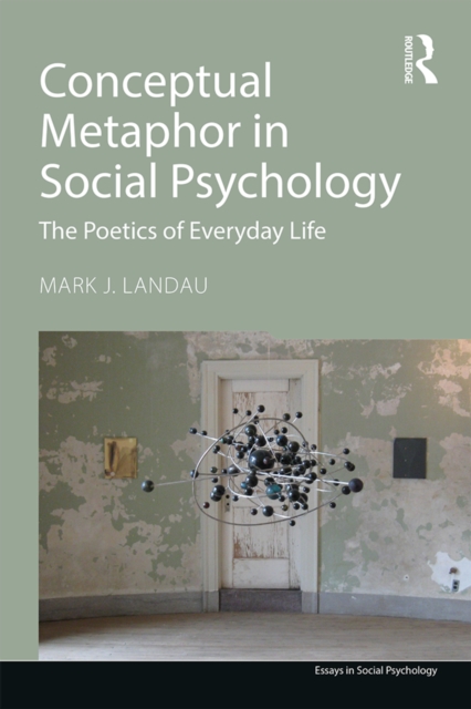 Conceptual Metaphor in Social Psychology : The Poetics of Everyday Life, EPUB eBook