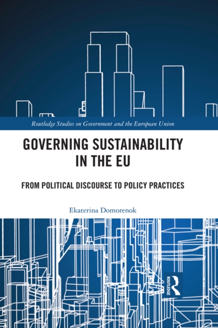 Governing Sustainability in the EU : From Political Discourse to Policy Practices, EPUB eBook