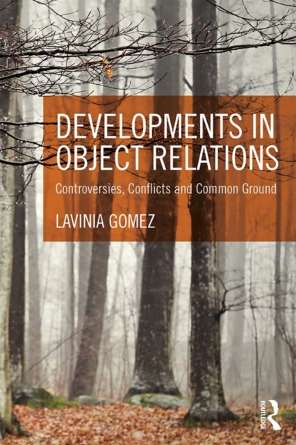 Developments in Object Relations : Controversies, Conflicts, and Common Ground, EPUB eBook