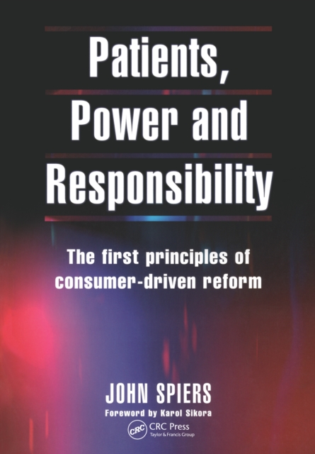 Patients, Power and Responsibility : The First Principles of Consumer-Driven Reform, EPUB eBook