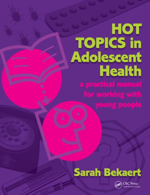 Hot Topics in Adolescent Health : A Practical Manual for Working with Young People, EPUB eBook