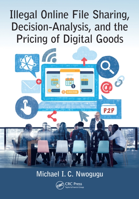 Illegal Online File Sharing, Decision-Analysis, and the Pricing of Digital Goods, EPUB eBook